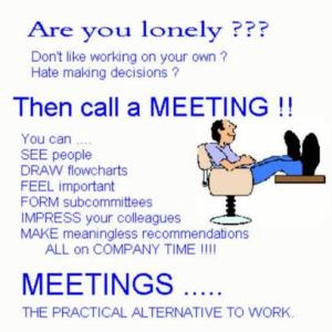 Meetings, The Practical Alternative To Work